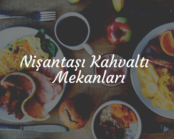 Nişantaşı Kahvaltı Mekanları
