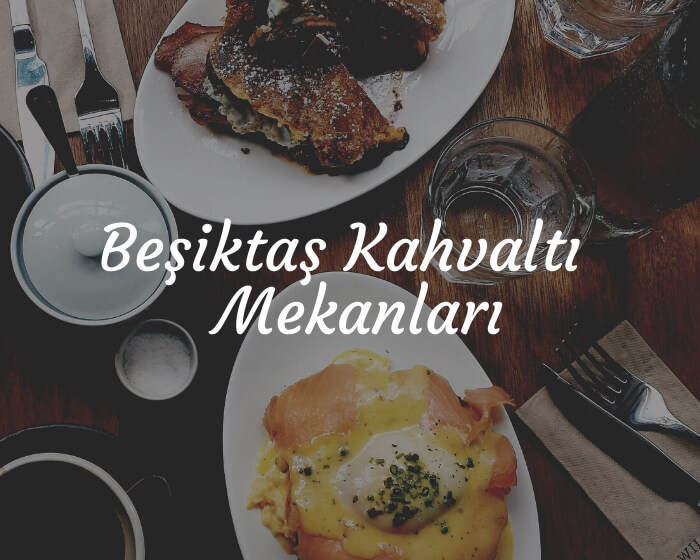 Beşiktaş Kahvaltı Mekanları