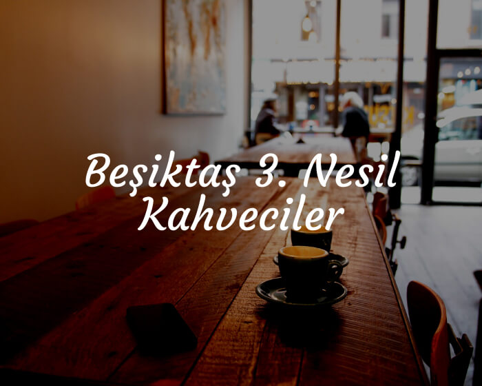 Beşiktaş 3. Nesil Kahveciler